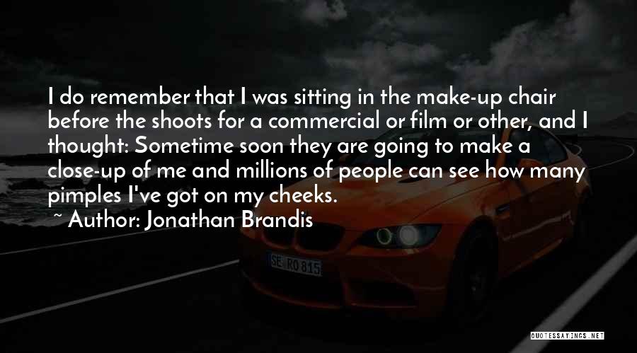 Jonathan Brandis Quotes: I Do Remember That I Was Sitting In The Make-up Chair Before The Shoots For A Commercial Or Film Or