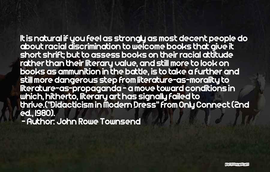 John Rowe Townsend Quotes: It Is Natural If You Feel As Strongly As Most Decent People Do About Racial Discrimination To Welcome Books That