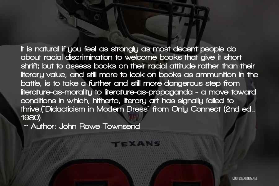 John Rowe Townsend Quotes: It Is Natural If You Feel As Strongly As Most Decent People Do About Racial Discrimination To Welcome Books That