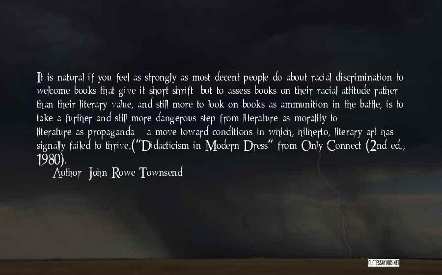 John Rowe Townsend Quotes: It Is Natural If You Feel As Strongly As Most Decent People Do About Racial Discrimination To Welcome Books That