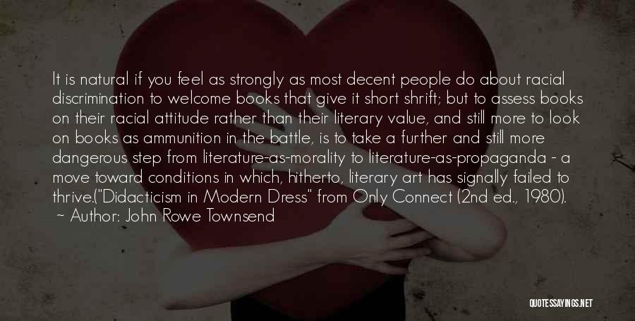 John Rowe Townsend Quotes: It Is Natural If You Feel As Strongly As Most Decent People Do About Racial Discrimination To Welcome Books That