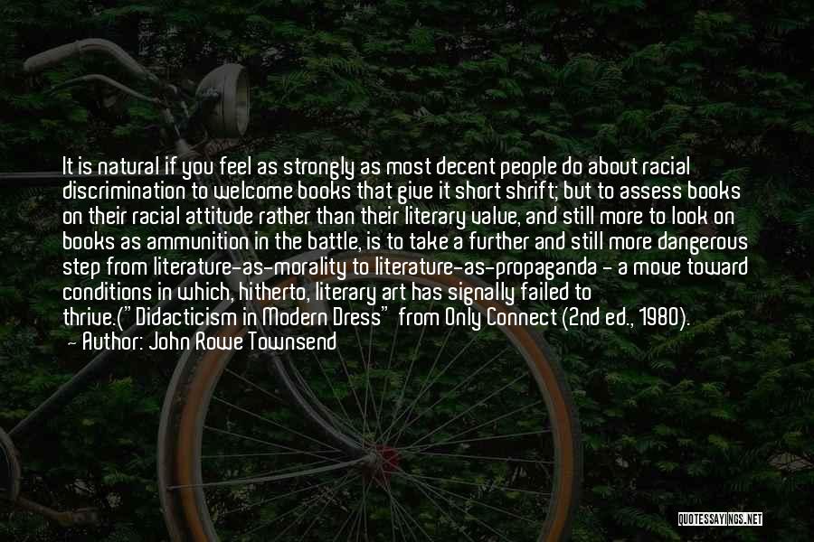 John Rowe Townsend Quotes: It Is Natural If You Feel As Strongly As Most Decent People Do About Racial Discrimination To Welcome Books That