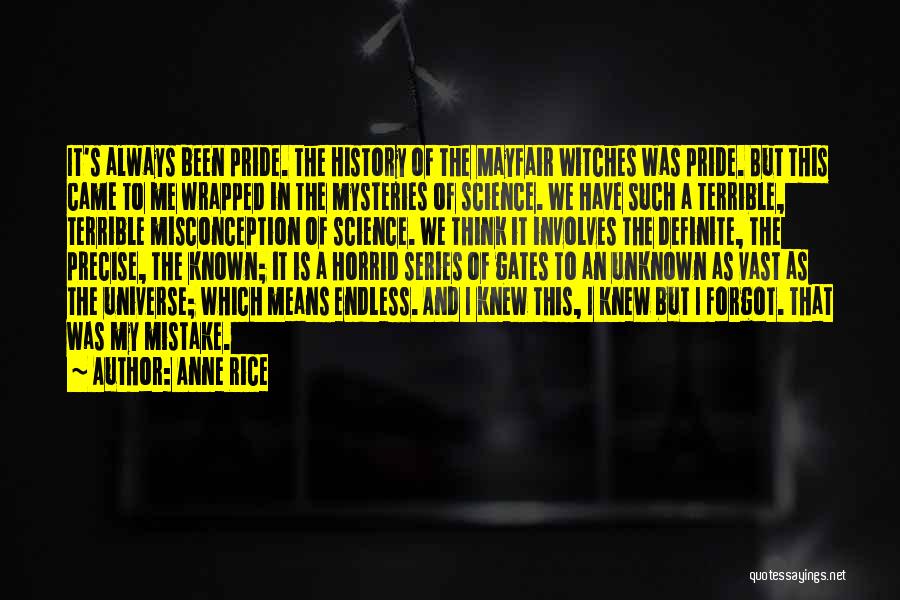 Anne Rice Quotes: It's Always Been Pride. The History Of The Mayfair Witches Was Pride. But This Came To Me Wrapped In The