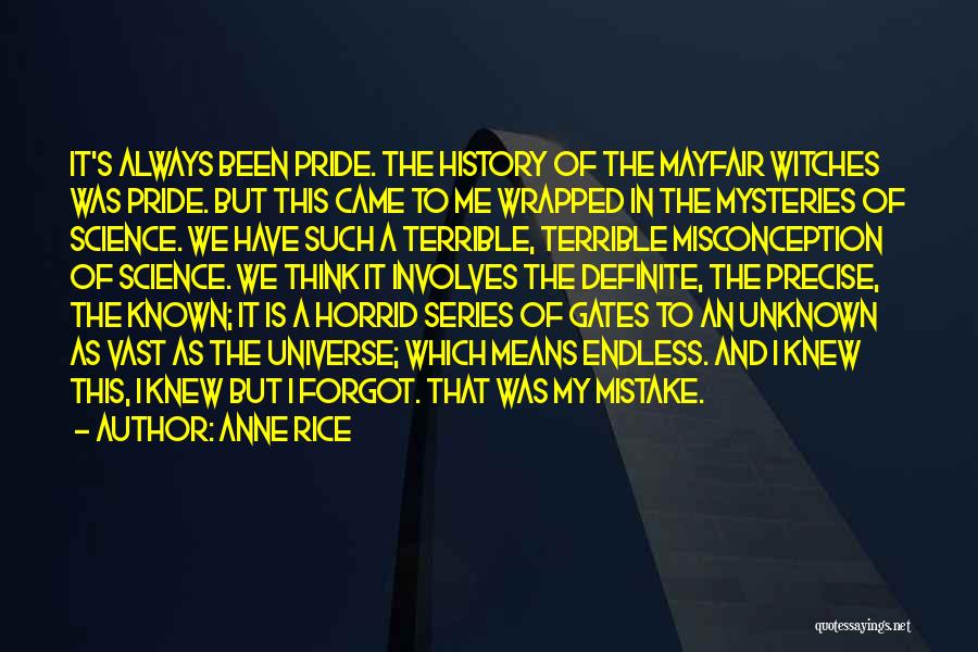 Anne Rice Quotes: It's Always Been Pride. The History Of The Mayfair Witches Was Pride. But This Came To Me Wrapped In The