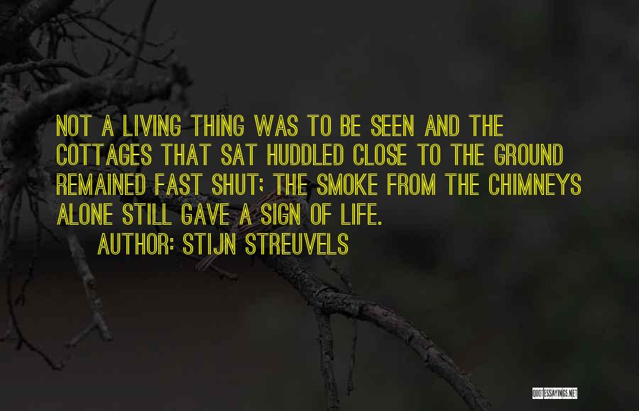 Stijn Streuvels Quotes: Not A Living Thing Was To Be Seen And The Cottages That Sat Huddled Close To The Ground Remained Fast