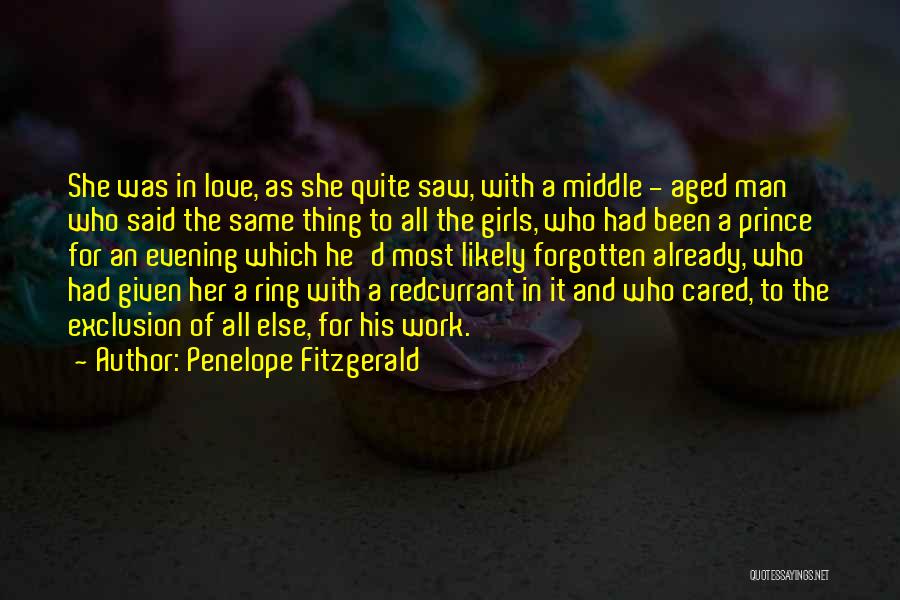 Penelope Fitzgerald Quotes: She Was In Love, As She Quite Saw, With A Middle - Aged Man Who Said The Same Thing To