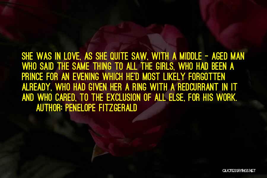 Penelope Fitzgerald Quotes: She Was In Love, As She Quite Saw, With A Middle - Aged Man Who Said The Same Thing To