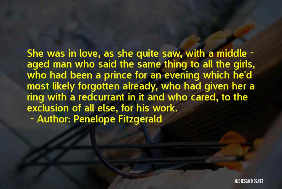 Penelope Fitzgerald Quotes: She Was In Love, As She Quite Saw, With A Middle - Aged Man Who Said The Same Thing To