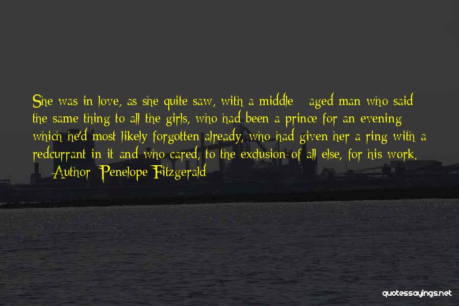 Penelope Fitzgerald Quotes: She Was In Love, As She Quite Saw, With A Middle - Aged Man Who Said The Same Thing To