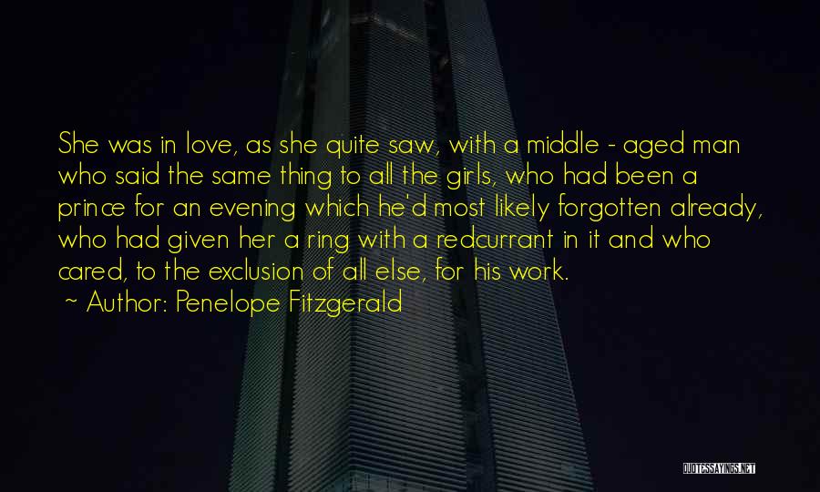 Penelope Fitzgerald Quotes: She Was In Love, As She Quite Saw, With A Middle - Aged Man Who Said The Same Thing To