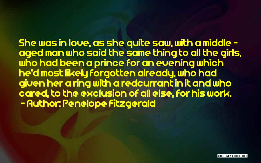 Penelope Fitzgerald Quotes: She Was In Love, As She Quite Saw, With A Middle - Aged Man Who Said The Same Thing To