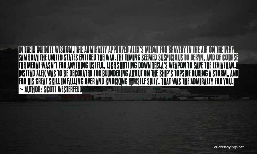 Scott Westerfeld Quotes: In Their Infinite Wisdom, The Admiralty Approved Alek's Medal For Bravery In The Air On The Very Same Day The