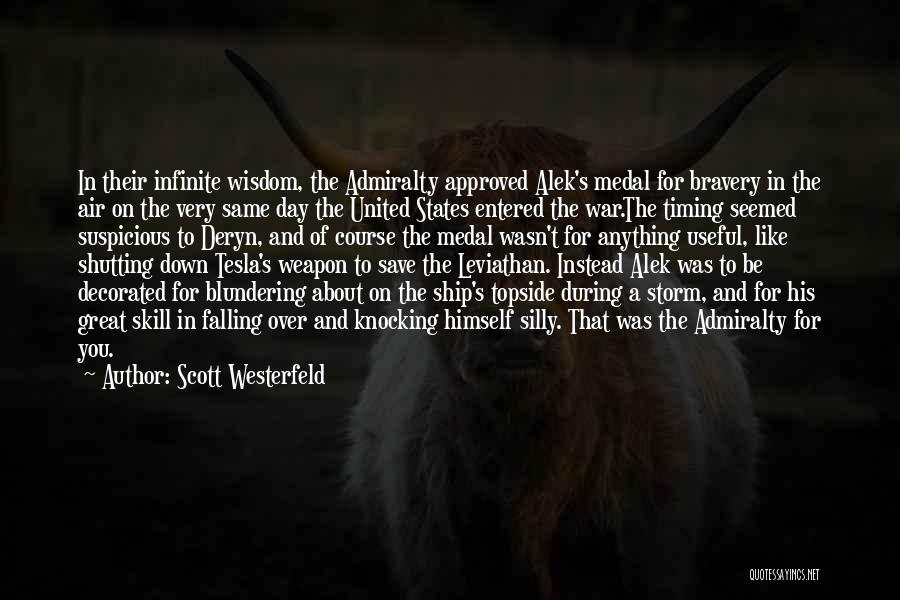 Scott Westerfeld Quotes: In Their Infinite Wisdom, The Admiralty Approved Alek's Medal For Bravery In The Air On The Very Same Day The