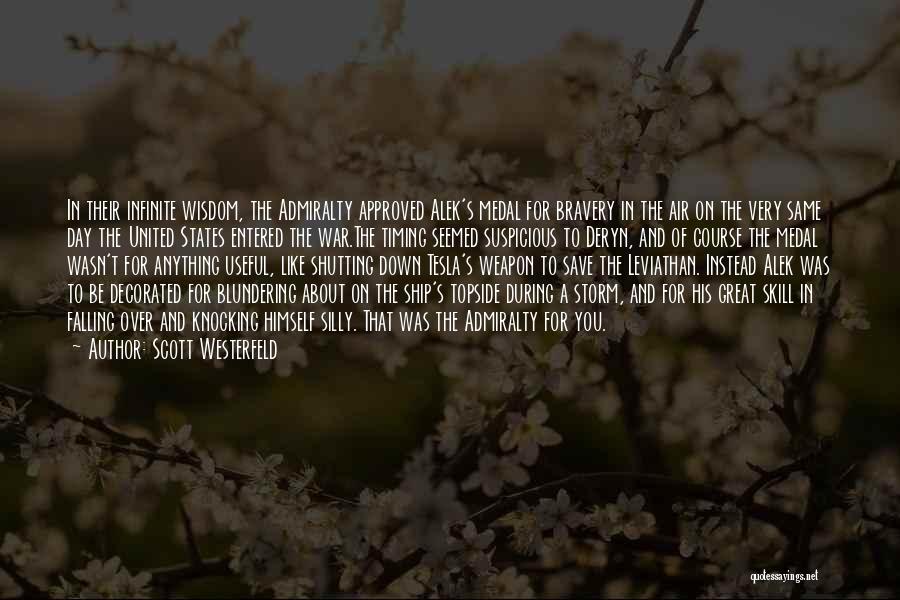Scott Westerfeld Quotes: In Their Infinite Wisdom, The Admiralty Approved Alek's Medal For Bravery In The Air On The Very Same Day The