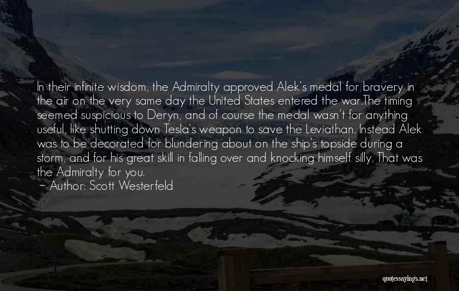 Scott Westerfeld Quotes: In Their Infinite Wisdom, The Admiralty Approved Alek's Medal For Bravery In The Air On The Very Same Day The