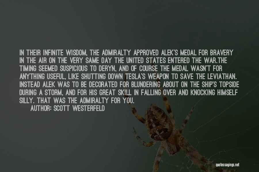 Scott Westerfeld Quotes: In Their Infinite Wisdom, The Admiralty Approved Alek's Medal For Bravery In The Air On The Very Same Day The