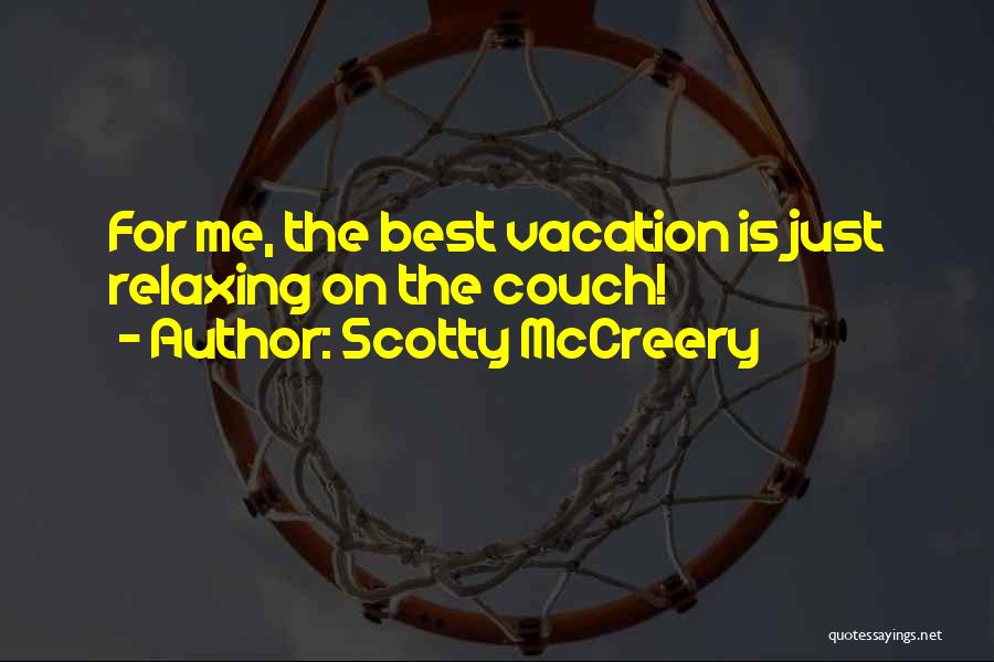 Scotty McCreery Quotes: For Me, The Best Vacation Is Just Relaxing On The Couch!