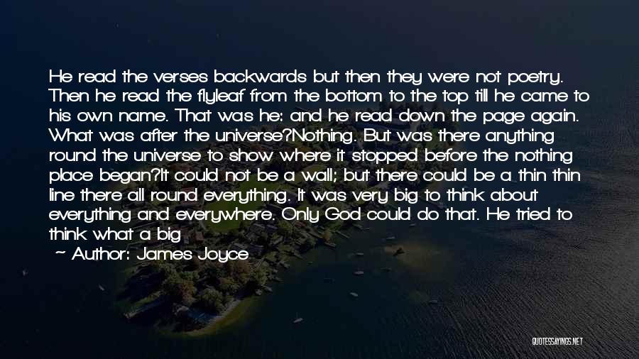 James Joyce Quotes: He Read The Verses Backwards But Then They Were Not Poetry. Then He Read The Flyleaf From The Bottom To