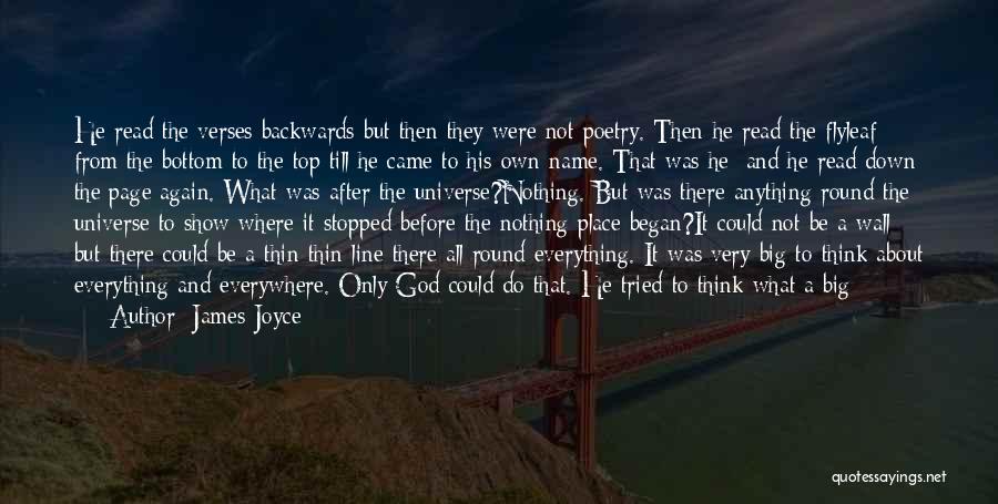 James Joyce Quotes: He Read The Verses Backwards But Then They Were Not Poetry. Then He Read The Flyleaf From The Bottom To