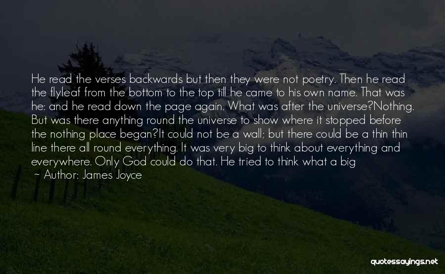 James Joyce Quotes: He Read The Verses Backwards But Then They Were Not Poetry. Then He Read The Flyleaf From The Bottom To
