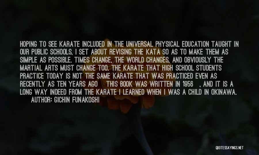 Gichin Funakoshi Quotes: Hoping To See Karate Included In The Universal Physical Education Taught In Our Public Schools, I Set About Revising The