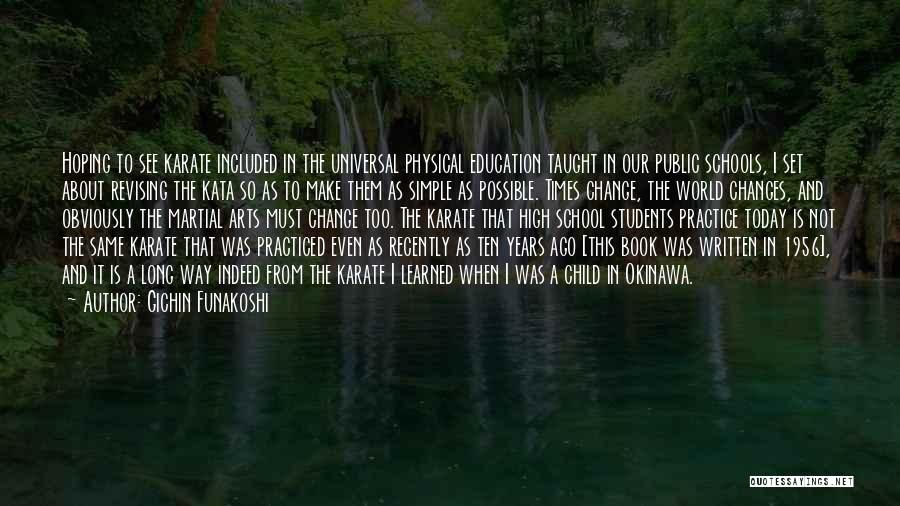 Gichin Funakoshi Quotes: Hoping To See Karate Included In The Universal Physical Education Taught In Our Public Schools, I Set About Revising The