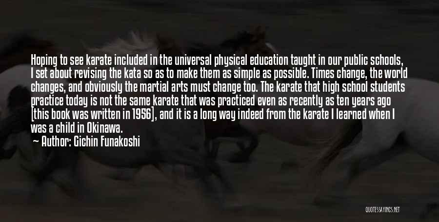 Gichin Funakoshi Quotes: Hoping To See Karate Included In The Universal Physical Education Taught In Our Public Schools, I Set About Revising The