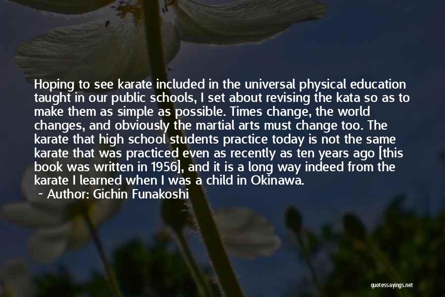 Gichin Funakoshi Quotes: Hoping To See Karate Included In The Universal Physical Education Taught In Our Public Schools, I Set About Revising The