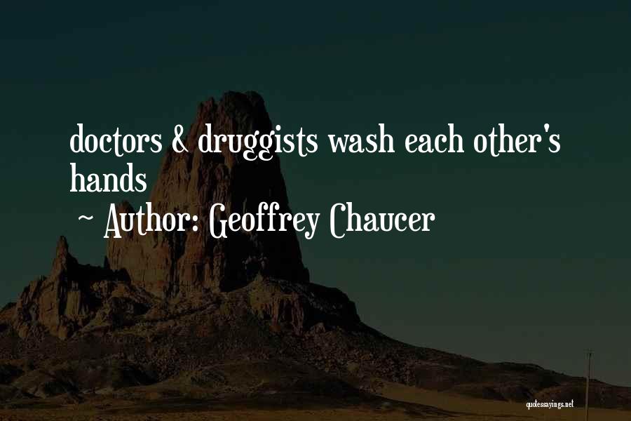 Geoffrey Chaucer Quotes: Doctors & Druggists Wash Each Other's Hands