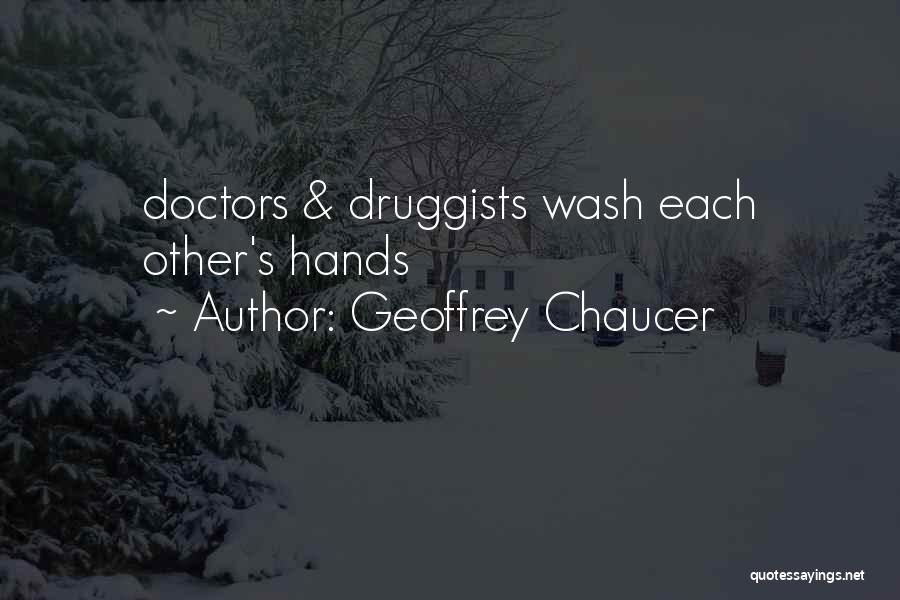 Geoffrey Chaucer Quotes: Doctors & Druggists Wash Each Other's Hands