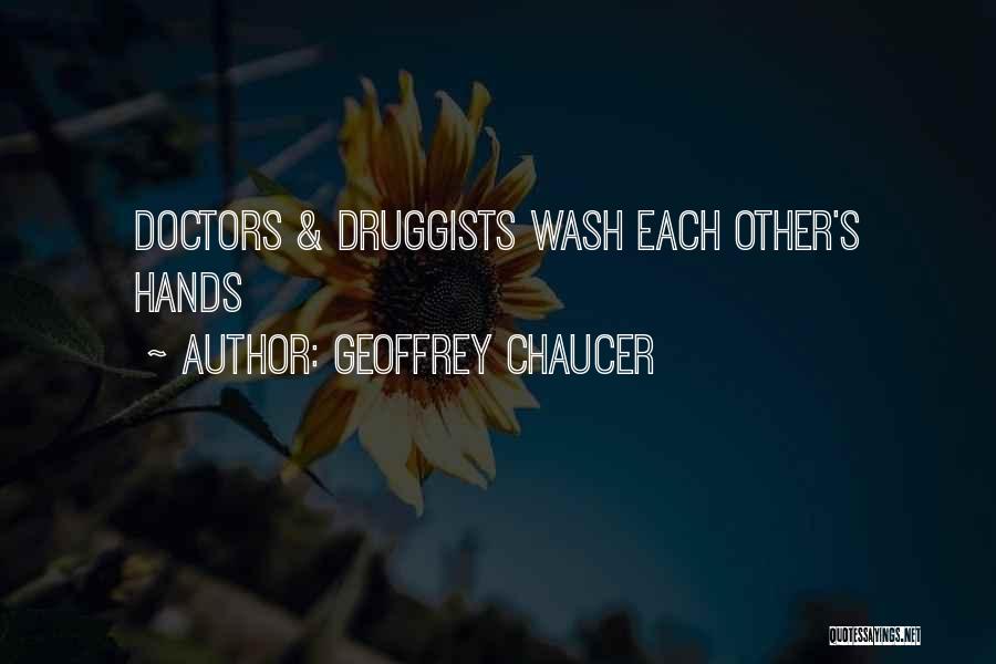 Geoffrey Chaucer Quotes: Doctors & Druggists Wash Each Other's Hands