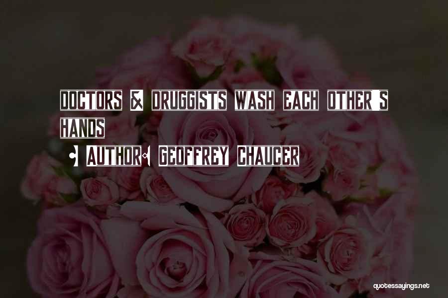 Geoffrey Chaucer Quotes: Doctors & Druggists Wash Each Other's Hands