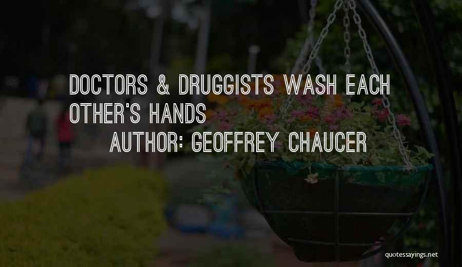 Geoffrey Chaucer Quotes: Doctors & Druggists Wash Each Other's Hands