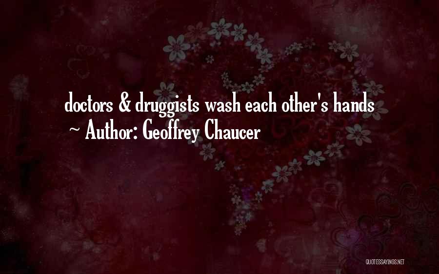 Geoffrey Chaucer Quotes: Doctors & Druggists Wash Each Other's Hands