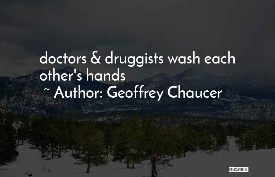 Geoffrey Chaucer Quotes: Doctors & Druggists Wash Each Other's Hands