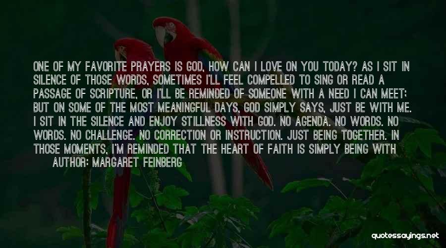 Margaret Feinberg Quotes: One Of My Favorite Prayers Is God, How Can I Love On You Today? As I Sit In Silence Of