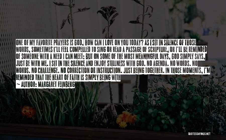 Margaret Feinberg Quotes: One Of My Favorite Prayers Is God, How Can I Love On You Today? As I Sit In Silence Of