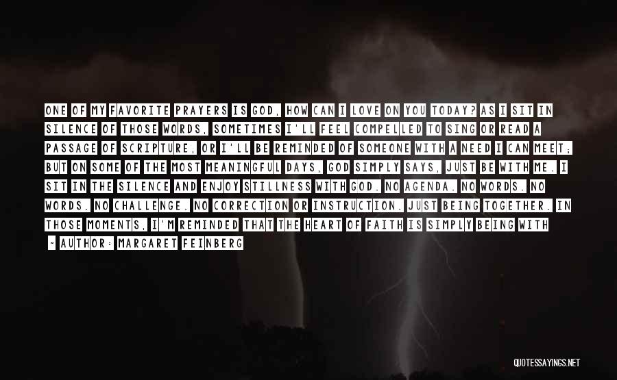 Margaret Feinberg Quotes: One Of My Favorite Prayers Is God, How Can I Love On You Today? As I Sit In Silence Of