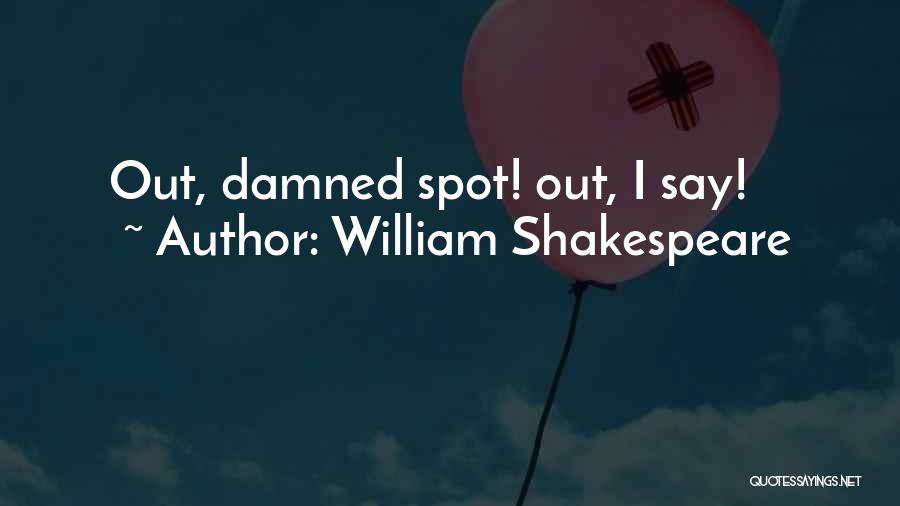 William Shakespeare Quotes: Out, Damned Spot! Out, I Say!