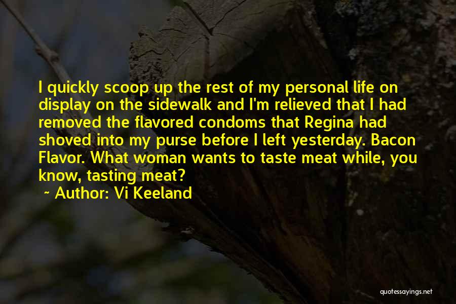 Vi Keeland Quotes: I Quickly Scoop Up The Rest Of My Personal Life On Display On The Sidewalk And I'm Relieved That I