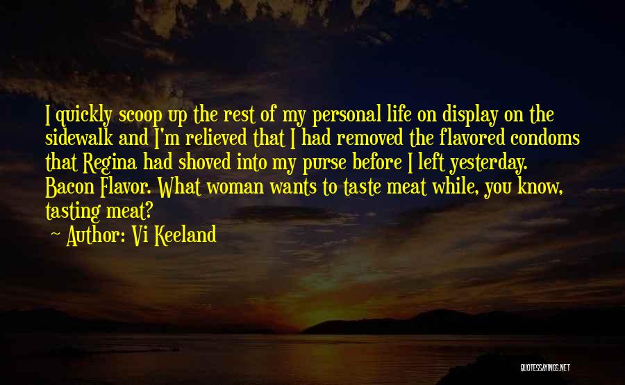 Vi Keeland Quotes: I Quickly Scoop Up The Rest Of My Personal Life On Display On The Sidewalk And I'm Relieved That I