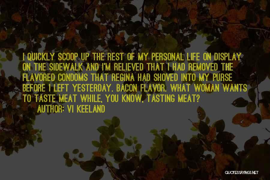 Vi Keeland Quotes: I Quickly Scoop Up The Rest Of My Personal Life On Display On The Sidewalk And I'm Relieved That I