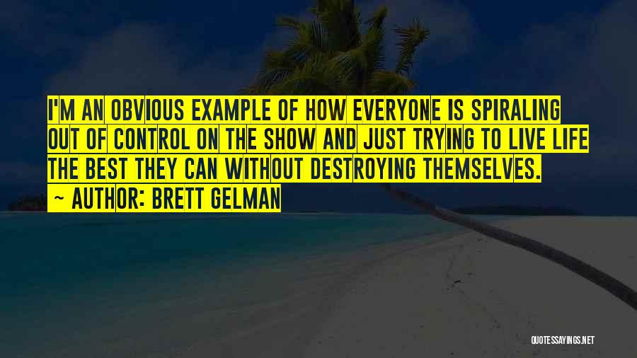 Brett Gelman Quotes: I'm An Obvious Example Of How Everyone Is Spiraling Out Of Control On The Show And Just Trying To Live