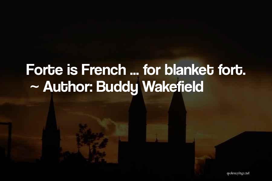 Buddy Wakefield Quotes: Forte Is French ... For Blanket Fort.