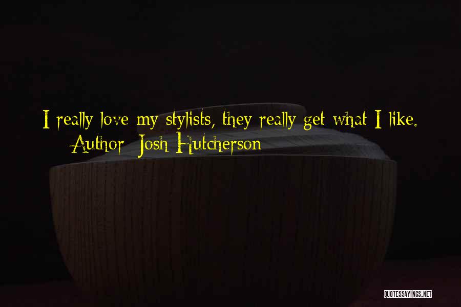 Josh Hutcherson Quotes: I Really Love My Stylists, They Really Get What I Like.