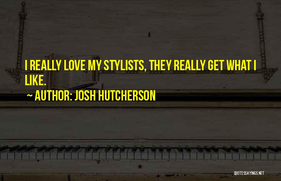 Josh Hutcherson Quotes: I Really Love My Stylists, They Really Get What I Like.