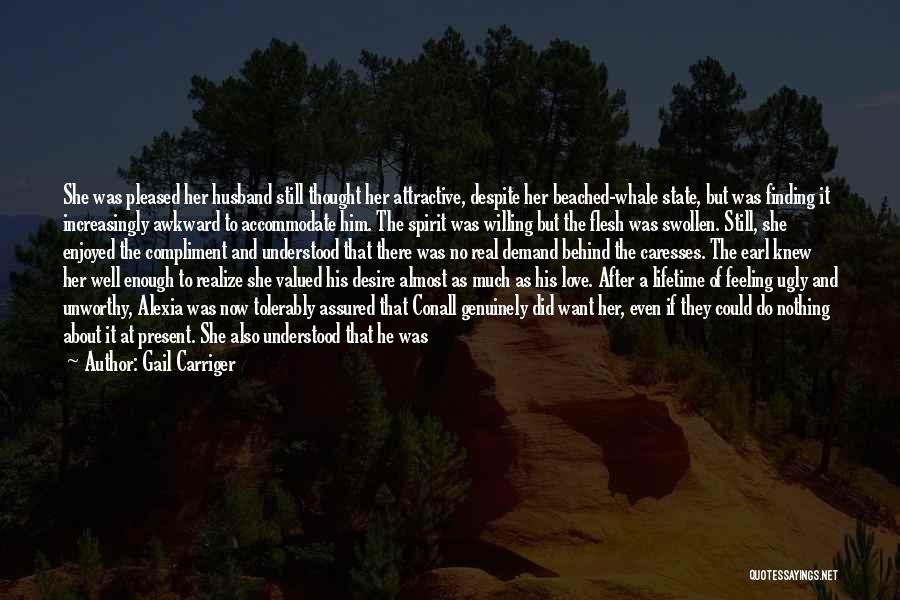 Gail Carriger Quotes: She Was Pleased Her Husband Still Thought Her Attractive, Despite Her Beached-whale State, But Was Finding It Increasingly Awkward To