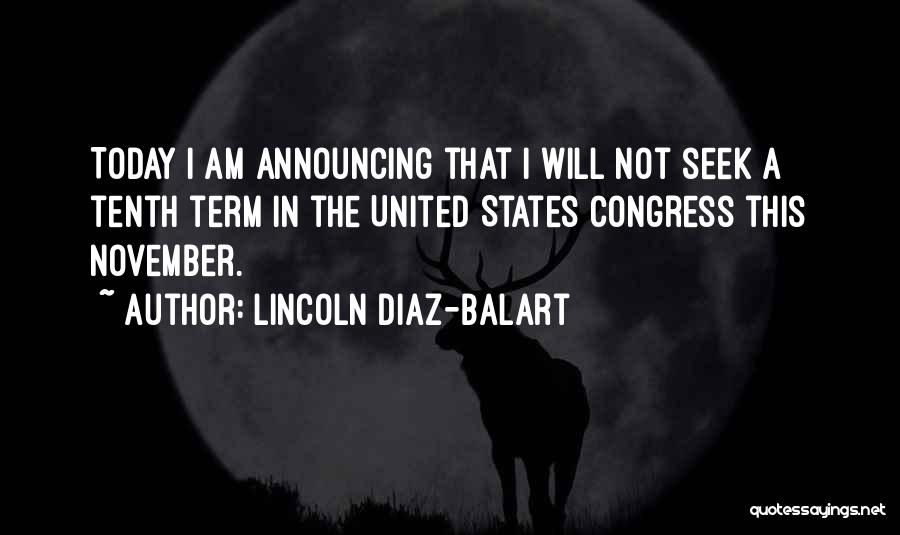 Lincoln Diaz-Balart Quotes: Today I Am Announcing That I Will Not Seek A Tenth Term In The United States Congress This November.