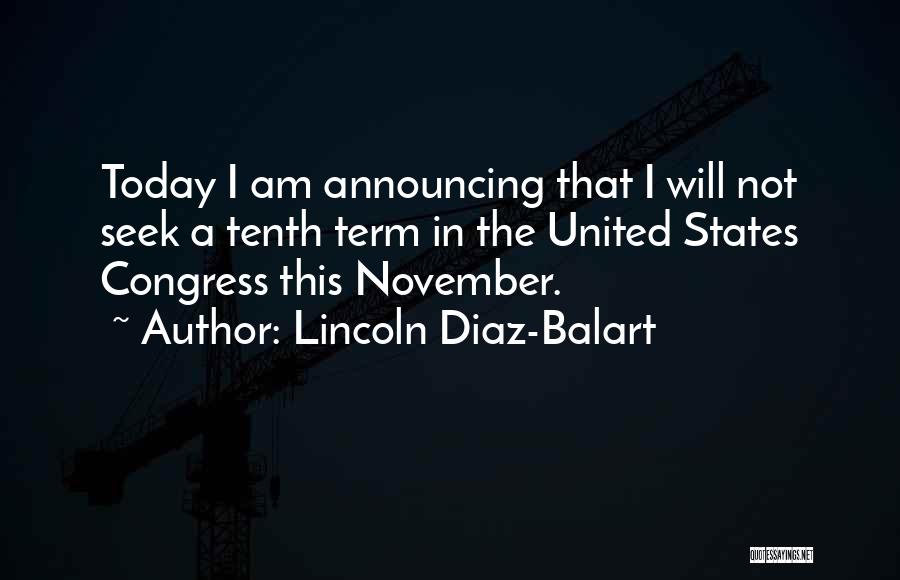 Lincoln Diaz-Balart Quotes: Today I Am Announcing That I Will Not Seek A Tenth Term In The United States Congress This November.