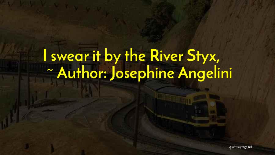 Josephine Angelini Quotes: I Swear It By The River Styx,